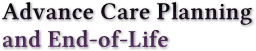 Advance Care Planning 
and End-of-Life